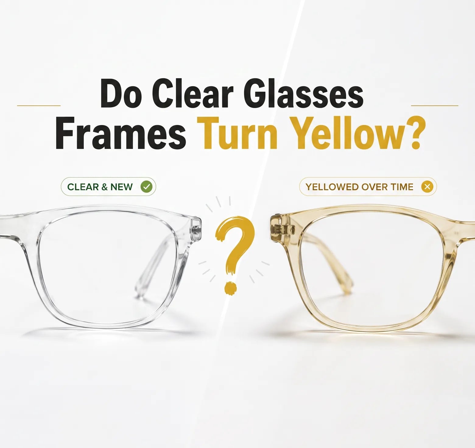 Why Do Clear Frames Turn Yellow?